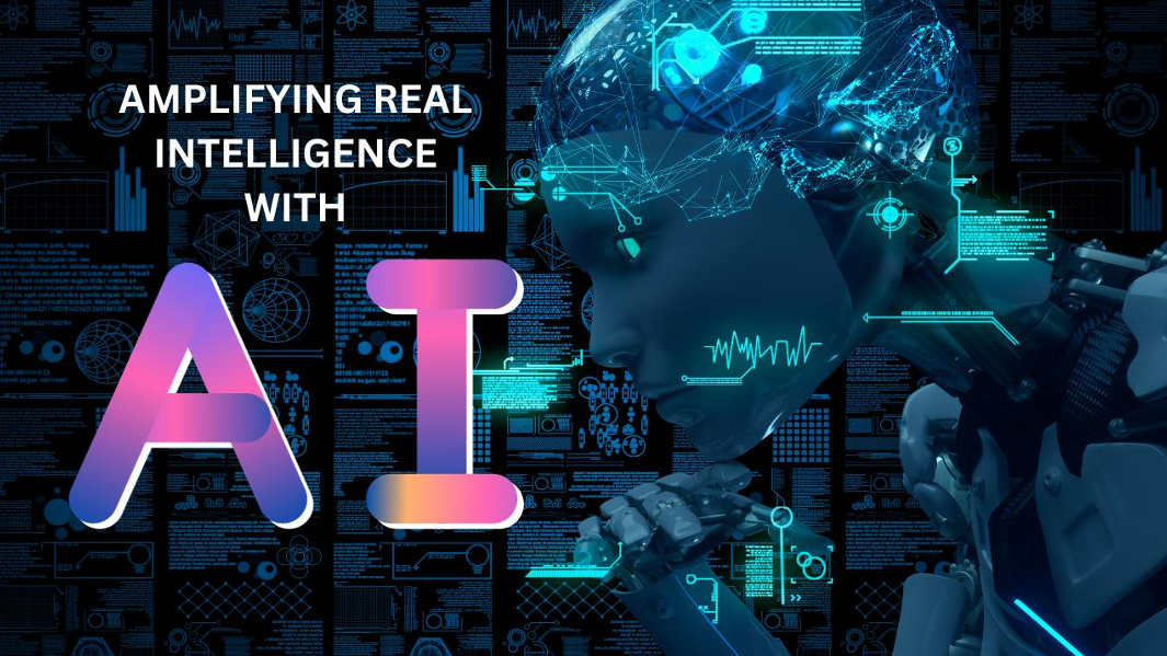 Amplifying Real Intelligence with AI